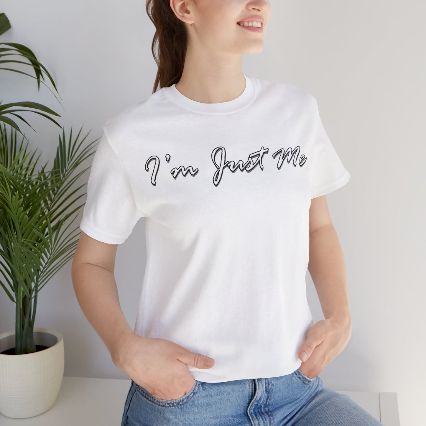 I'm Just Me - Unisex T-Shirt