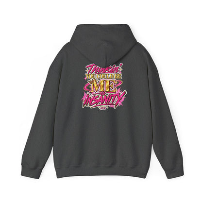 Do It Like Me | Thinkin’ You Could Be Me Is INSANITY Unisex Hoodie