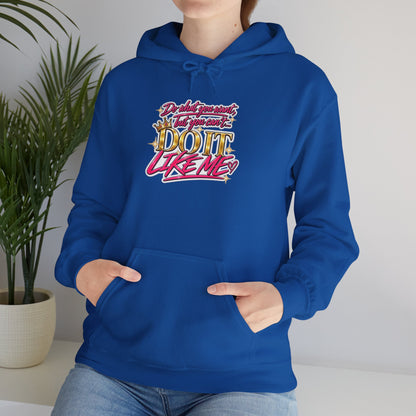 Do It Like Me | Thinkin’ You Could Be Me Is INSANITY Unisex Hoodie