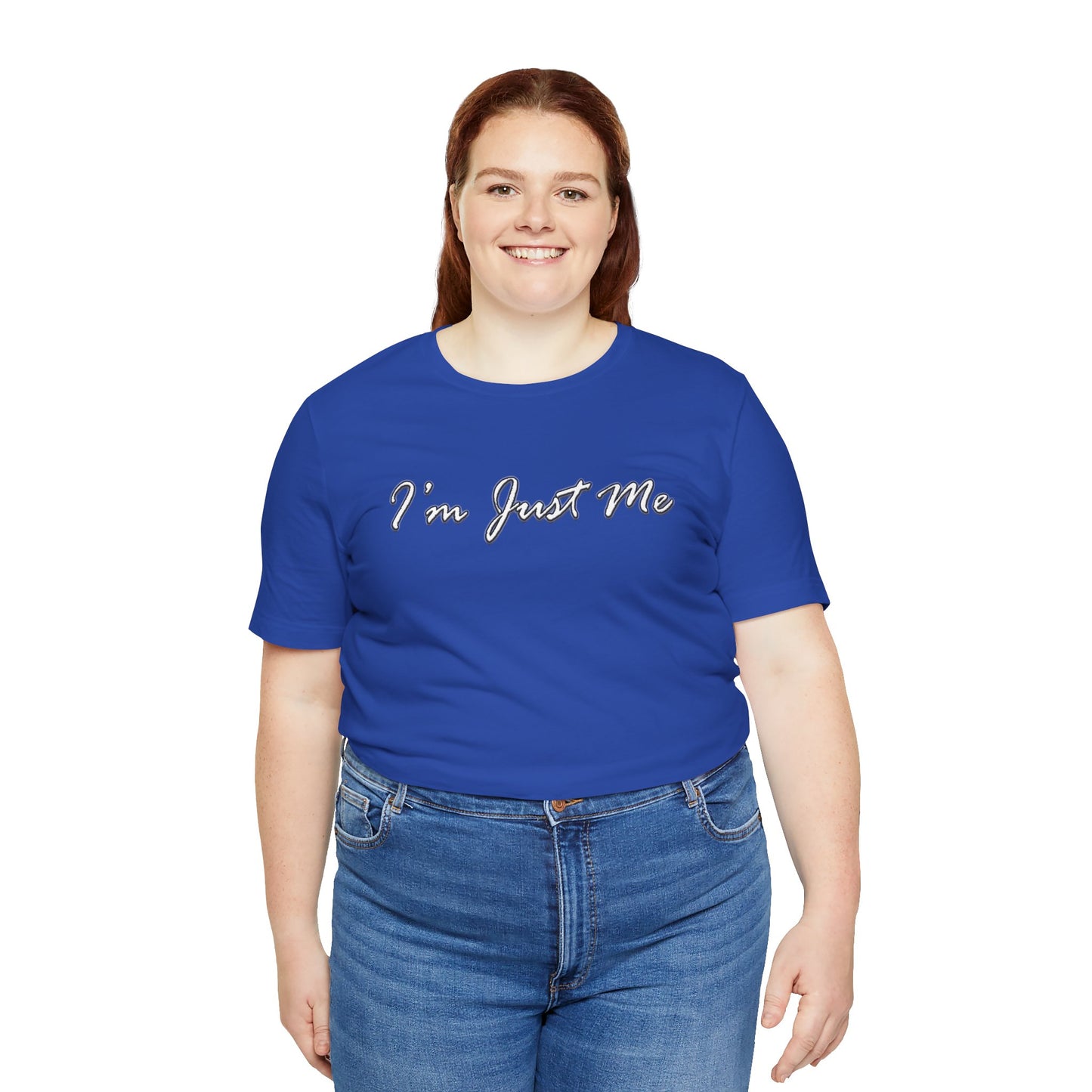 I'm Just Me - Unisex T-Shirt