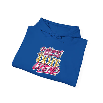 Do It Like Me | Thinkin’ You Could Be Me Is INSANITY Unisex Hoodie