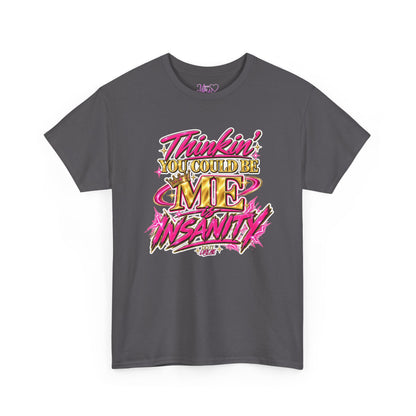 Thinkin’ You Could Be ME Is INSANITY Graphic T-Shirt | Voyce McWilliams Do It Like Me Merch