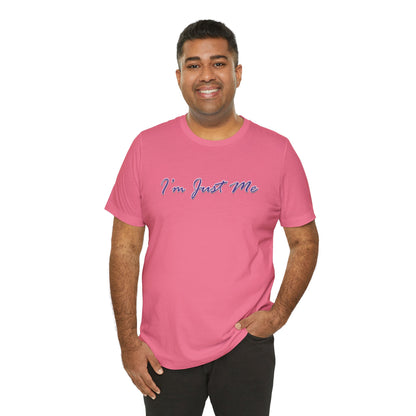 I'm Just Me - Unisex T-Shirt