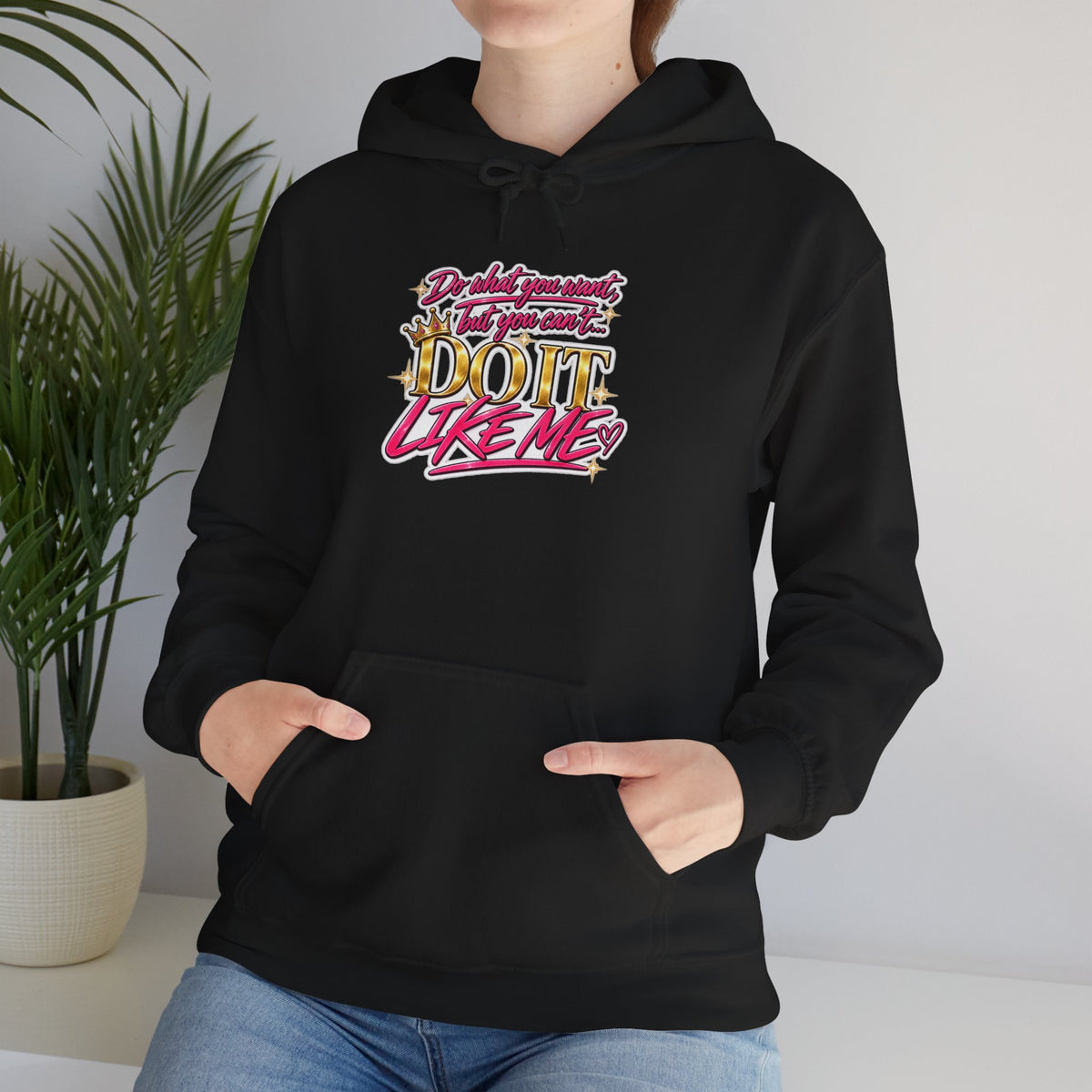 Do It Like Me | Thinkin’ You Could Be Me Is INSANITY Unisex Hoodie