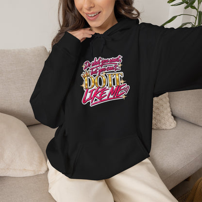 Do It Like Me | Thinkin’ You Could Be Me Is INSANITY Unisex Hoodie