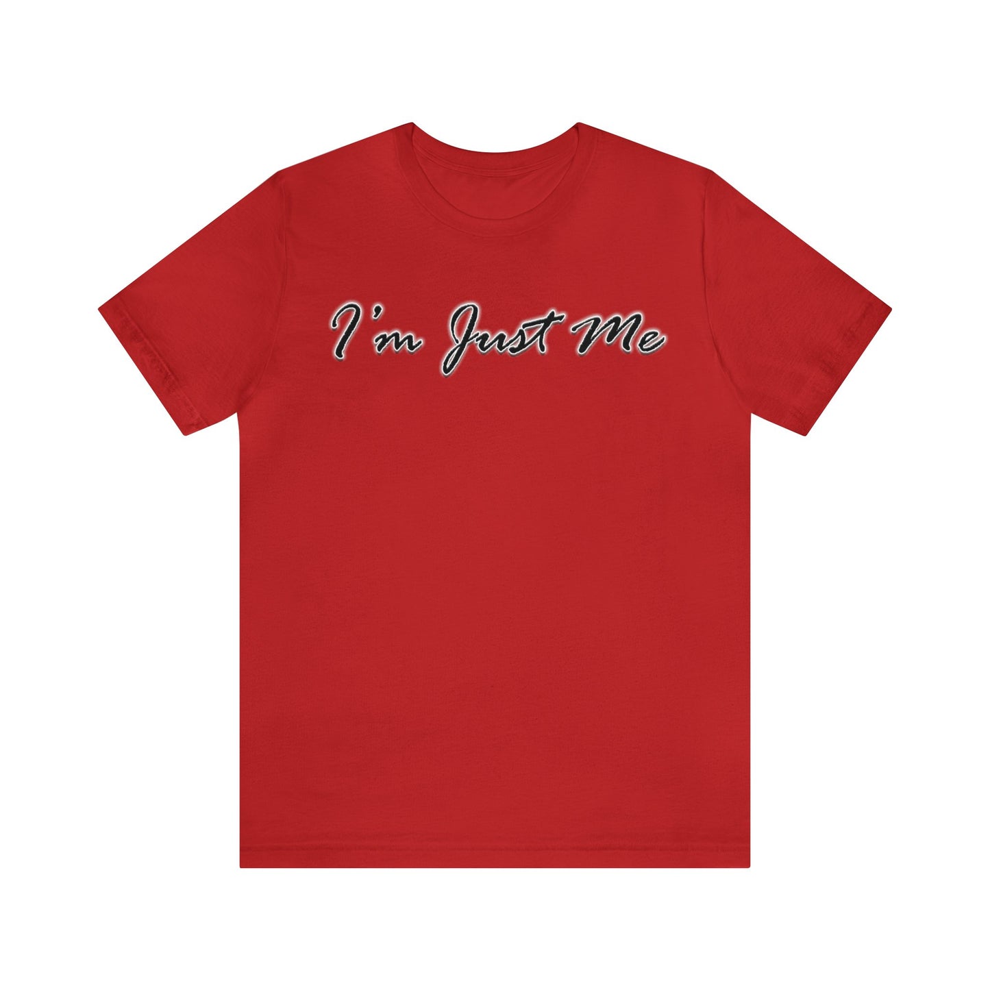 I'm Just Me - Unisex T-Shirt