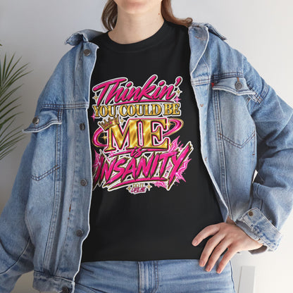 Thinkin’ You Could Be ME Is INSANITY Graphic T-Shirt | Voyce McWilliams Do It Like Me Merch