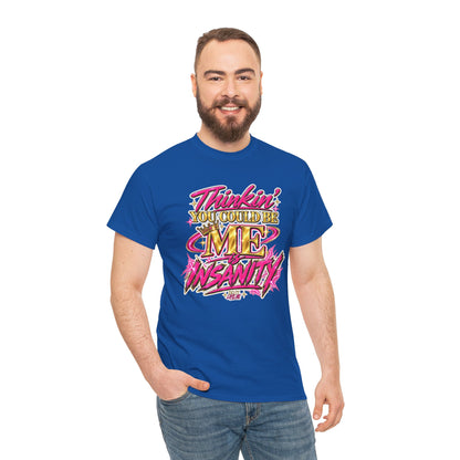 Thinkin’ You Could Be ME Is INSANITY Graphic T-Shirt | Voyce McWilliams Do It Like Me Merch