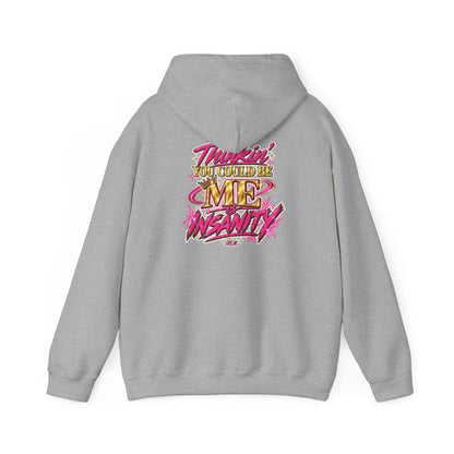 Do It Like Me | Thinkin’ You Could Be Me Is INSANITY Unisex Hoodie