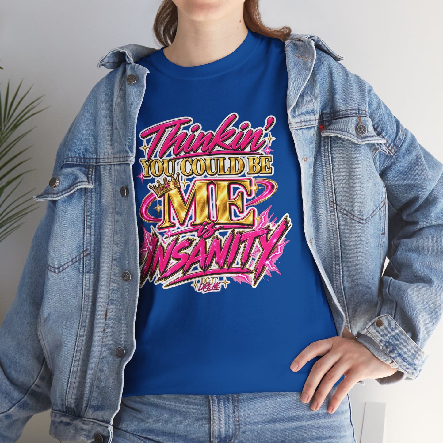 Thinkin’ You Could Be ME Is INSANITY Graphic T-Shirt | Voyce McWilliams Do It Like Me Merch