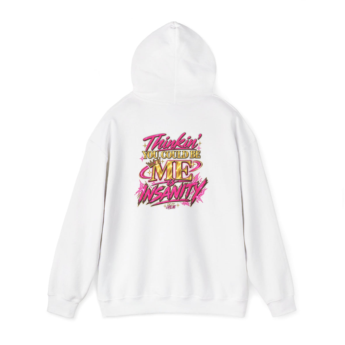 Do It Like Me | Thinkin’ You Could Be Me Is INSANITY Unisex Hoodie