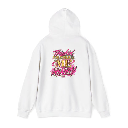 Do It Like Me | Thinkin’ You Could Be Me Is INSANITY Unisex Hoodie
