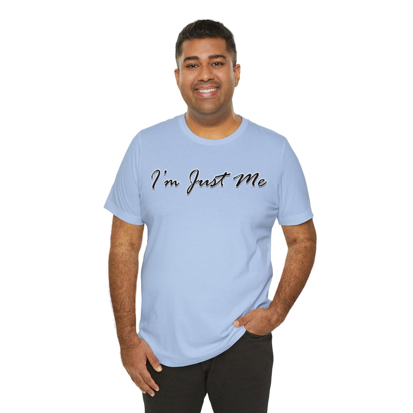 I'm Just Me - Unisex T-Shirt