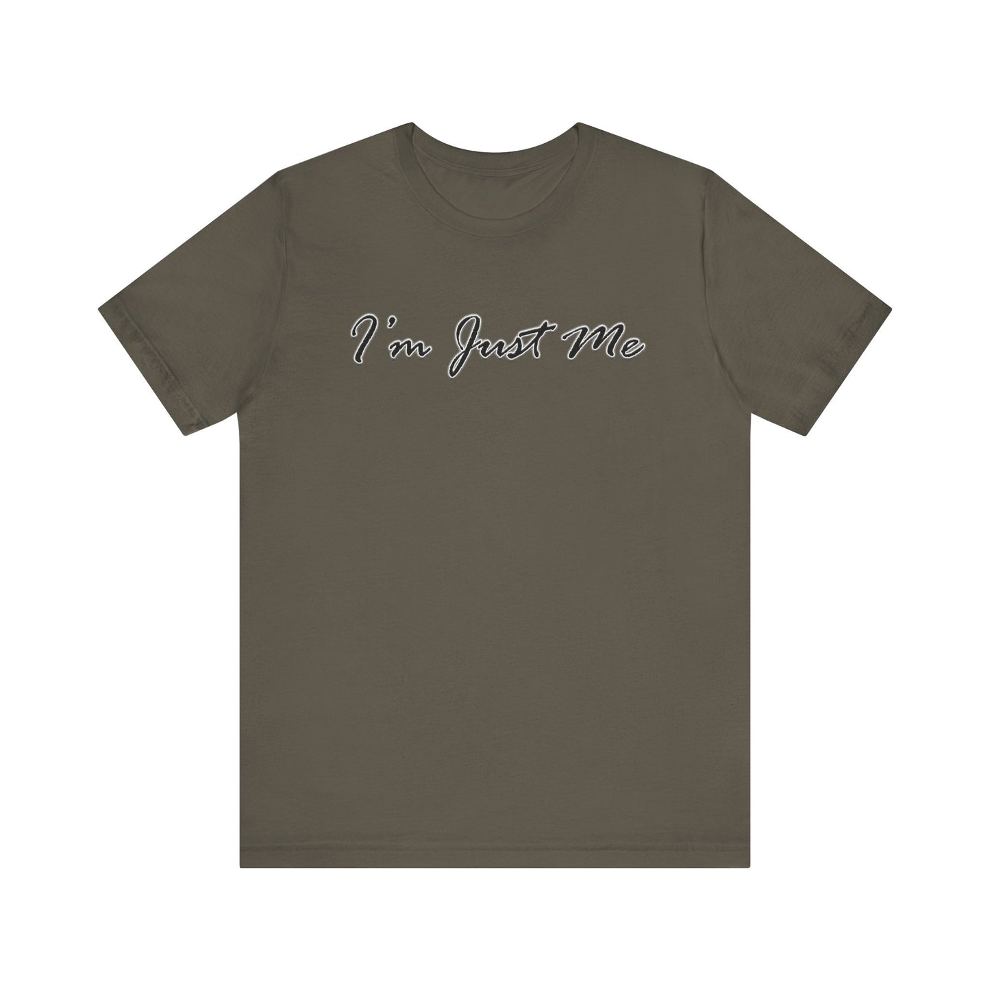 I'm Just Me - Unisex T-Shirt