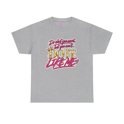 Do What You Want But You Can’t Do It Like Me Graphic T-Shirt | Voyce McWilliams Do It Like Me Merch