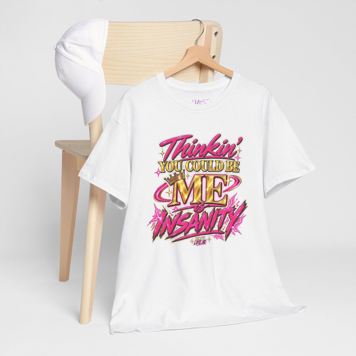 Thinkin’ You Could Be ME Is INSANITY Graphic T-Shirt | Voyce McWilliams Do It Like Me Merch