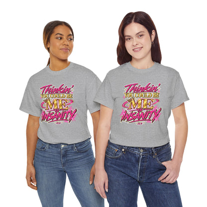 Thinkin’ You Could Be ME Is INSANITY Graphic T-Shirt | Voyce McWilliams Do It Like Me Merch