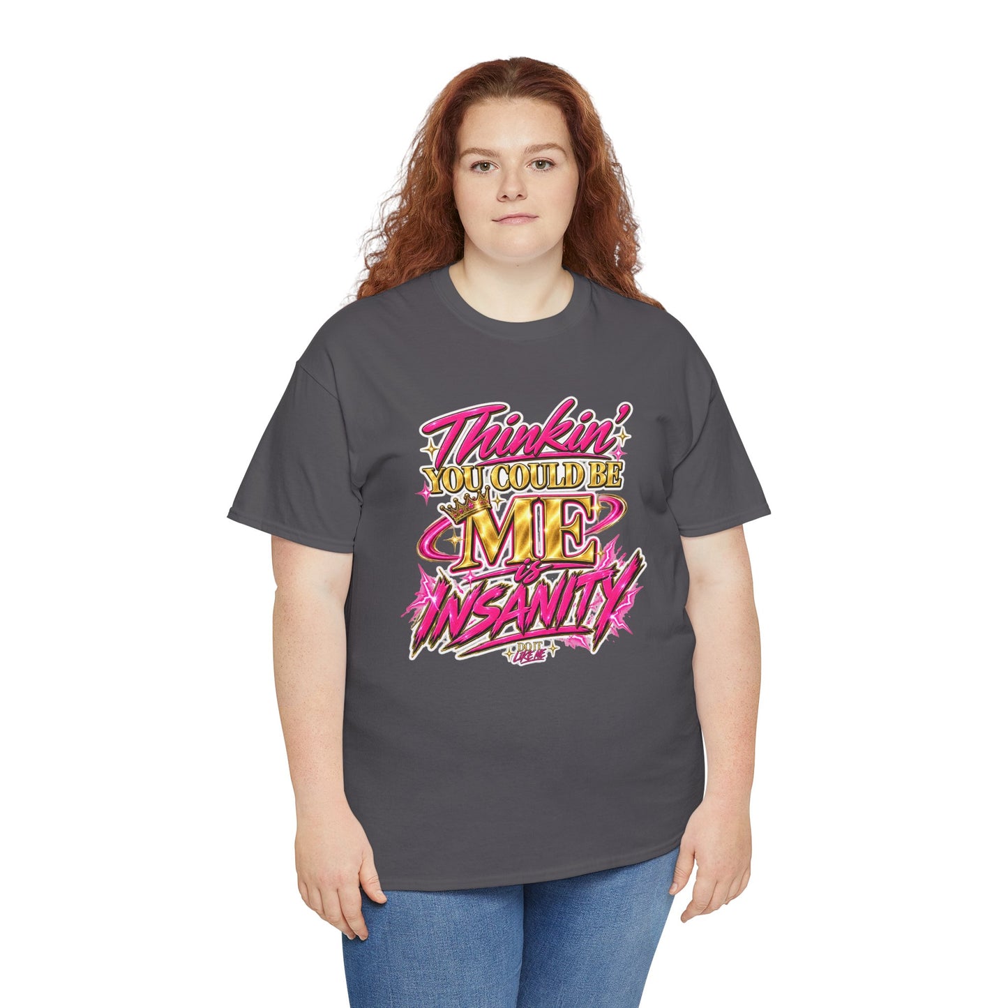 Thinkin’ You Could Be ME Is INSANITY Graphic T-Shirt | Voyce McWilliams Do It Like Me Merch