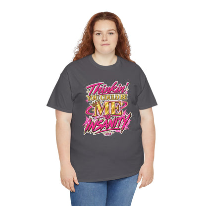 Thinkin’ You Could Be ME Is INSANITY Graphic T-Shirt | Voyce McWilliams Do It Like Me Merch