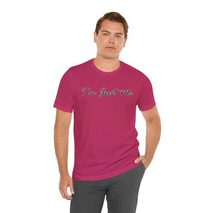 I'm Just Me - Unisex T-Shirt