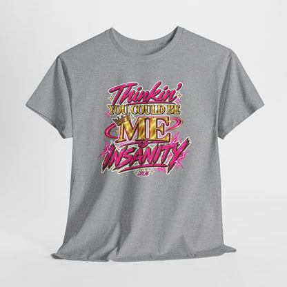 Thinkin’ You Could Be ME Is INSANITY Graphic T-Shirt | Voyce McWilliams Do It Like Me Merch