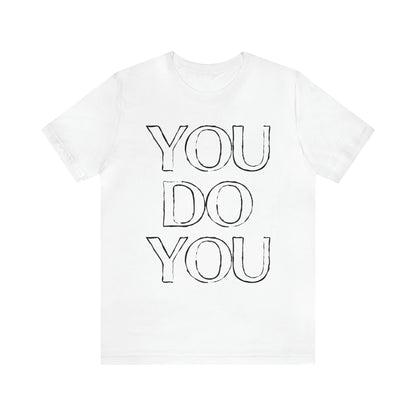 You Do You - Jersey Short Sleeve Tee