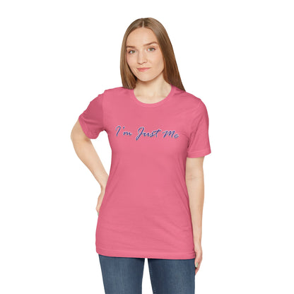 I'm Just Me - Unisex T-Shirt