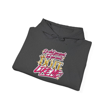 Do It Like Me | Thinkin’ You Could Be Me Is INSANITY Unisex Hoodie