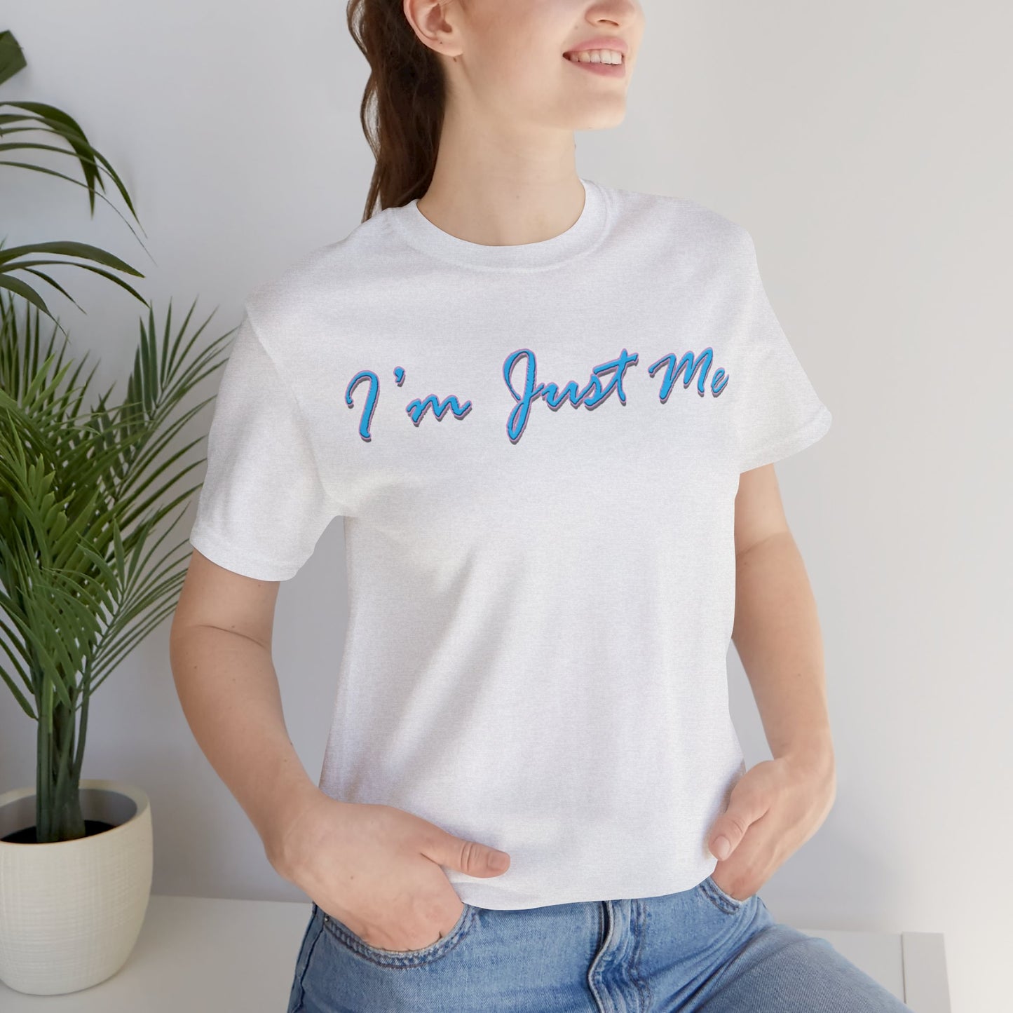 I'm Just Me - Unisex T-Shirt