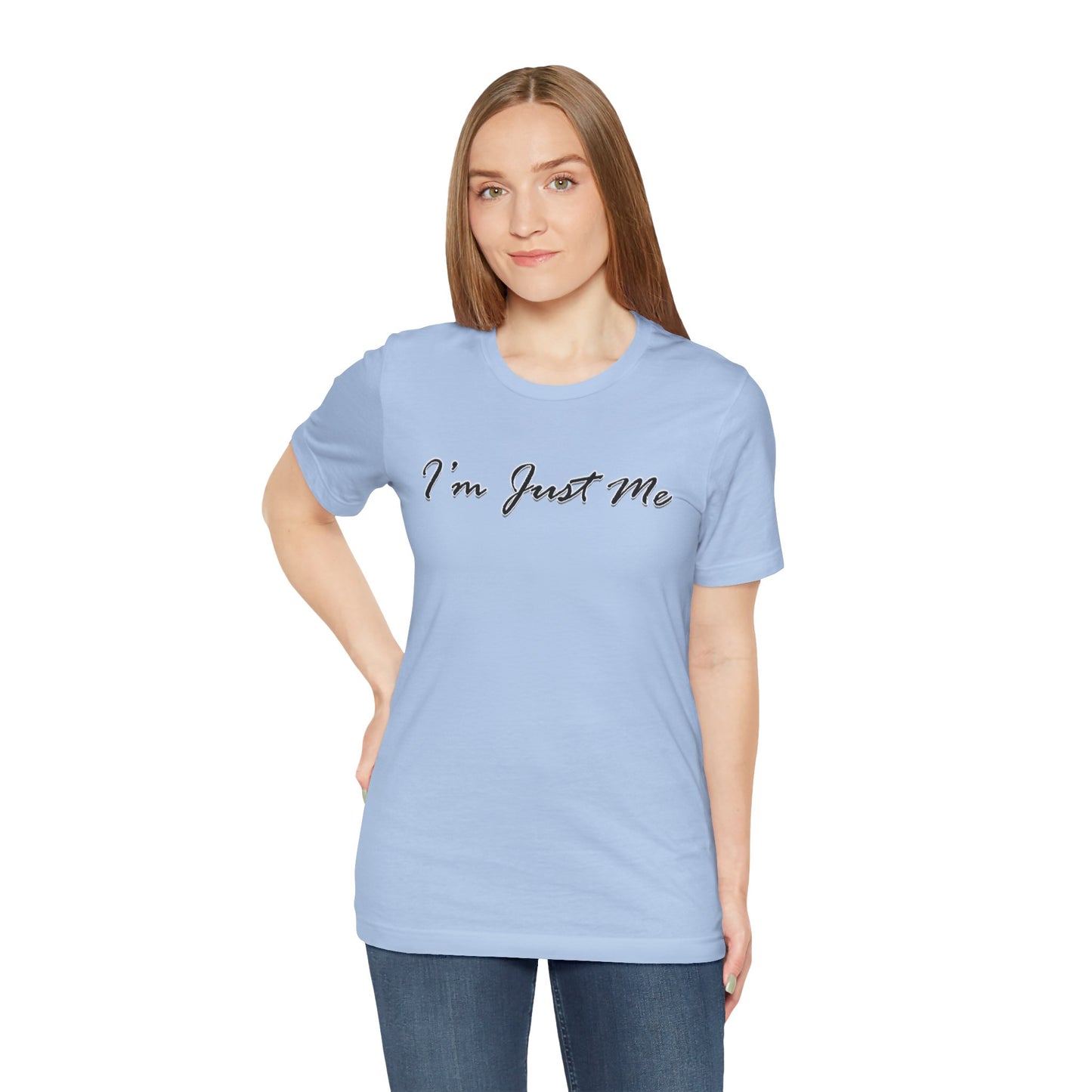 I'm Just Me - Unisex T-Shirt