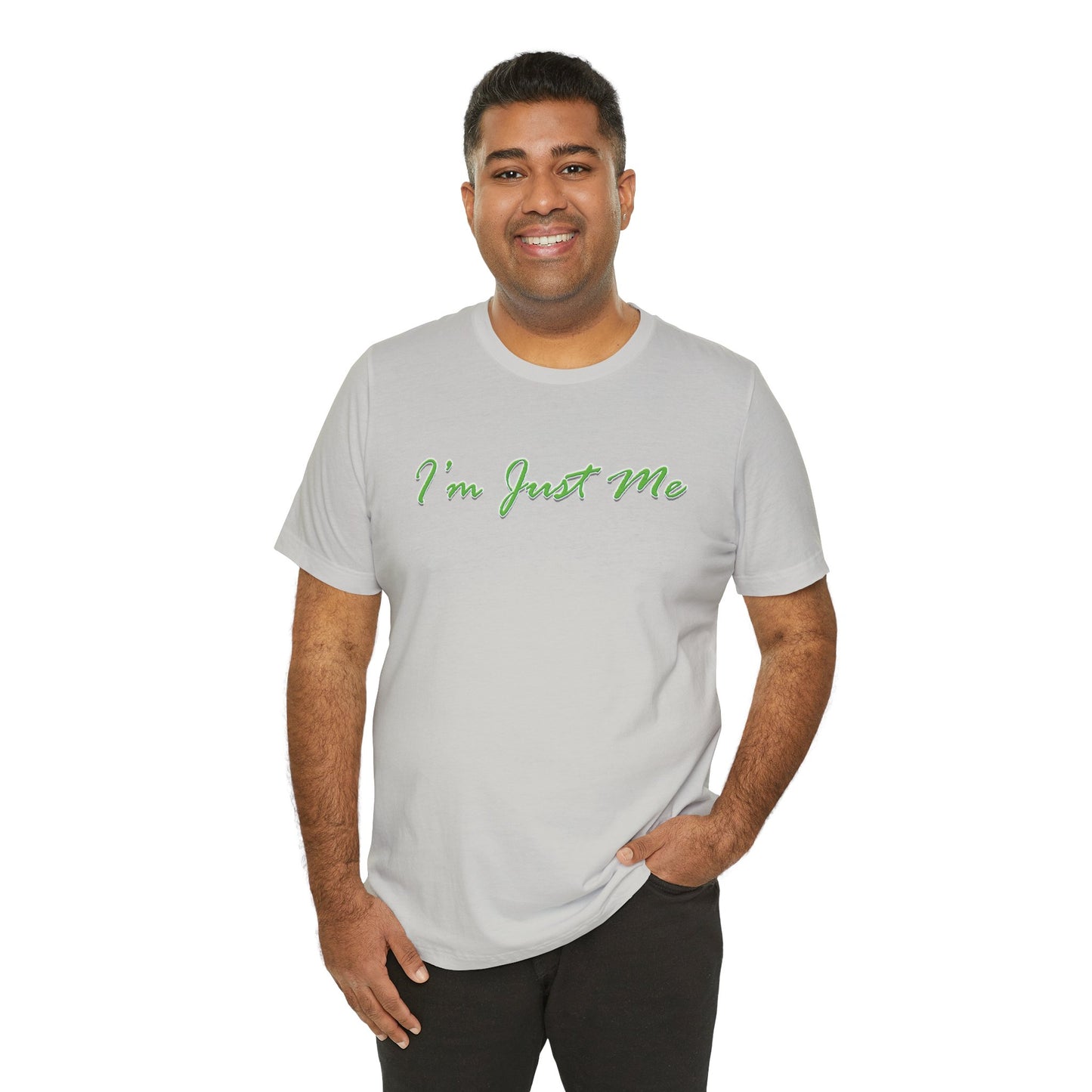 I'm Just Me - Unisex T-Shirt