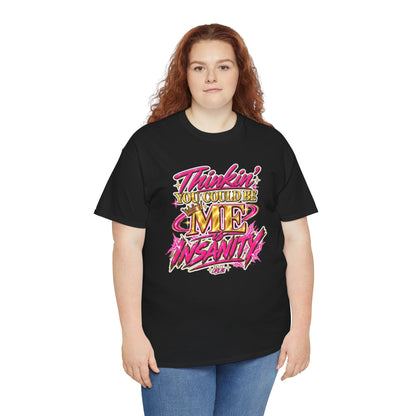 Thinkin’ You Could Be ME Is INSANITY Graphic T-Shirt | Voyce McWilliams Do It Like Me Merch