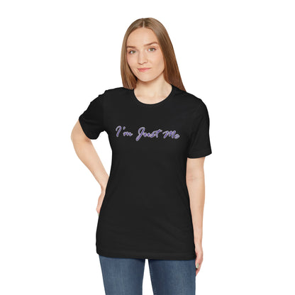 I'm Just Me - Unisex T-Shirt