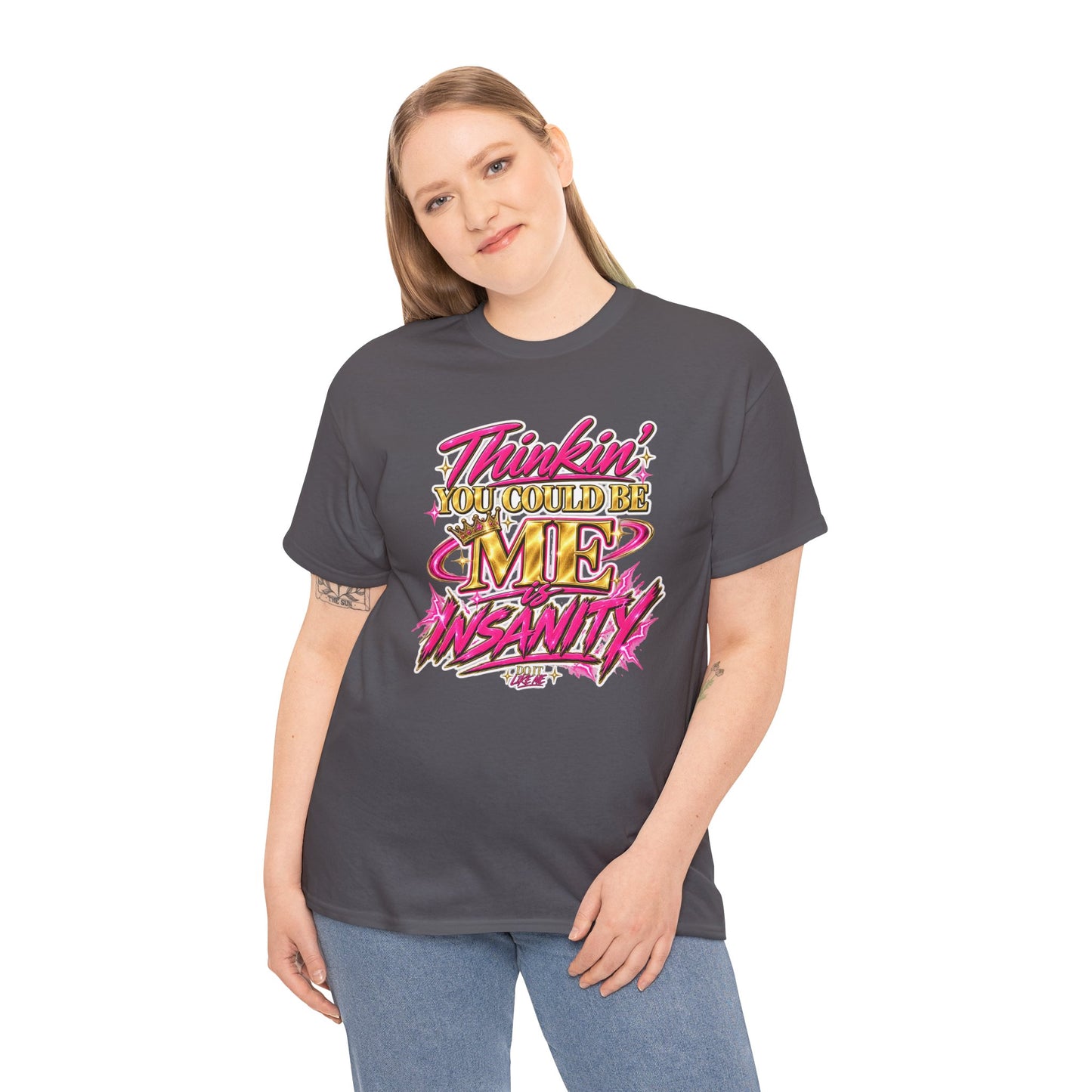 Thinkin’ You Could Be ME Is INSANITY Graphic T-Shirt | Voyce McWilliams Do It Like Me Merch