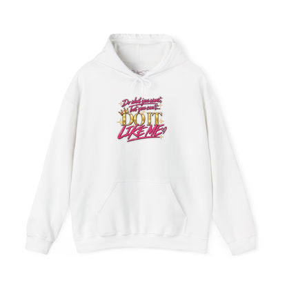 Do It Like Me | Thinkin’ You Could Be Me Is INSANITY Unisex Hoodie