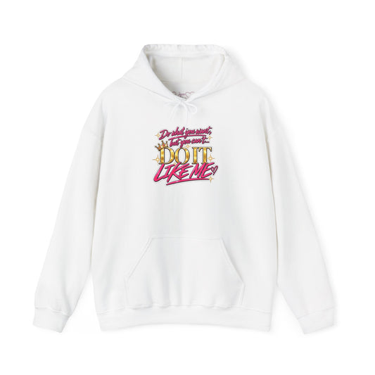 Do It Like Me | Thinkin’ You Could Be Me Is INSANITY Unisex Hoodie