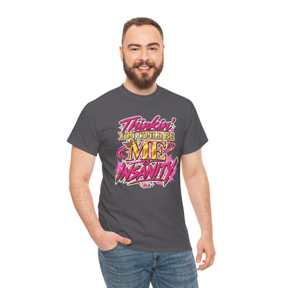 Thinkin’ You Could Be ME Is INSANITY Graphic T-Shirt | Voyce McWilliams Do It Like Me Merch