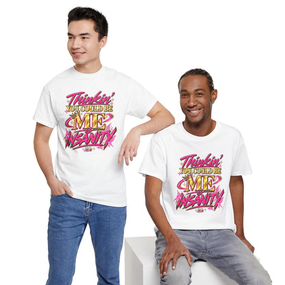 Thinkin’ You Could Be ME Is INSANITY Graphic T-Shirt | Voyce McWilliams Do It Like Me Merch