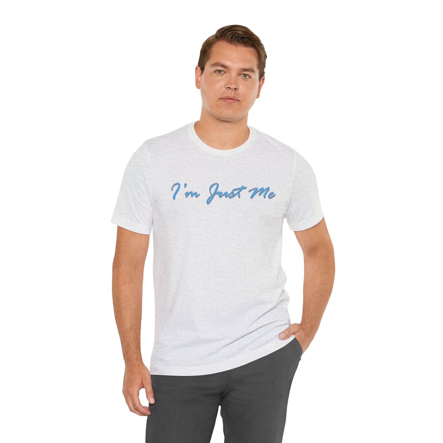 I'm Just Me - Unisex T-Shirt