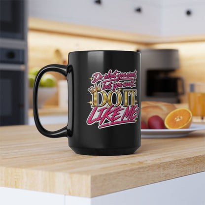 Team Voyce Do It Like Me Black Coffee Mug | Voyce McWilliams Music Merch (11oz & 15oz)