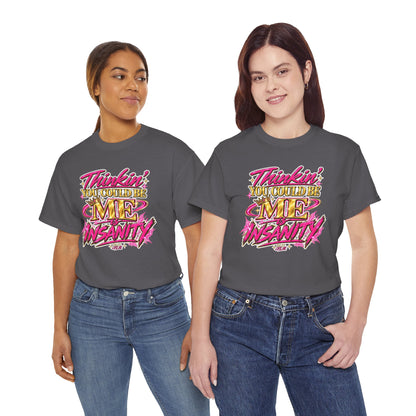Thinkin’ You Could Be ME Is INSANITY Graphic T-Shirt | Voyce McWilliams Do It Like Me Merch