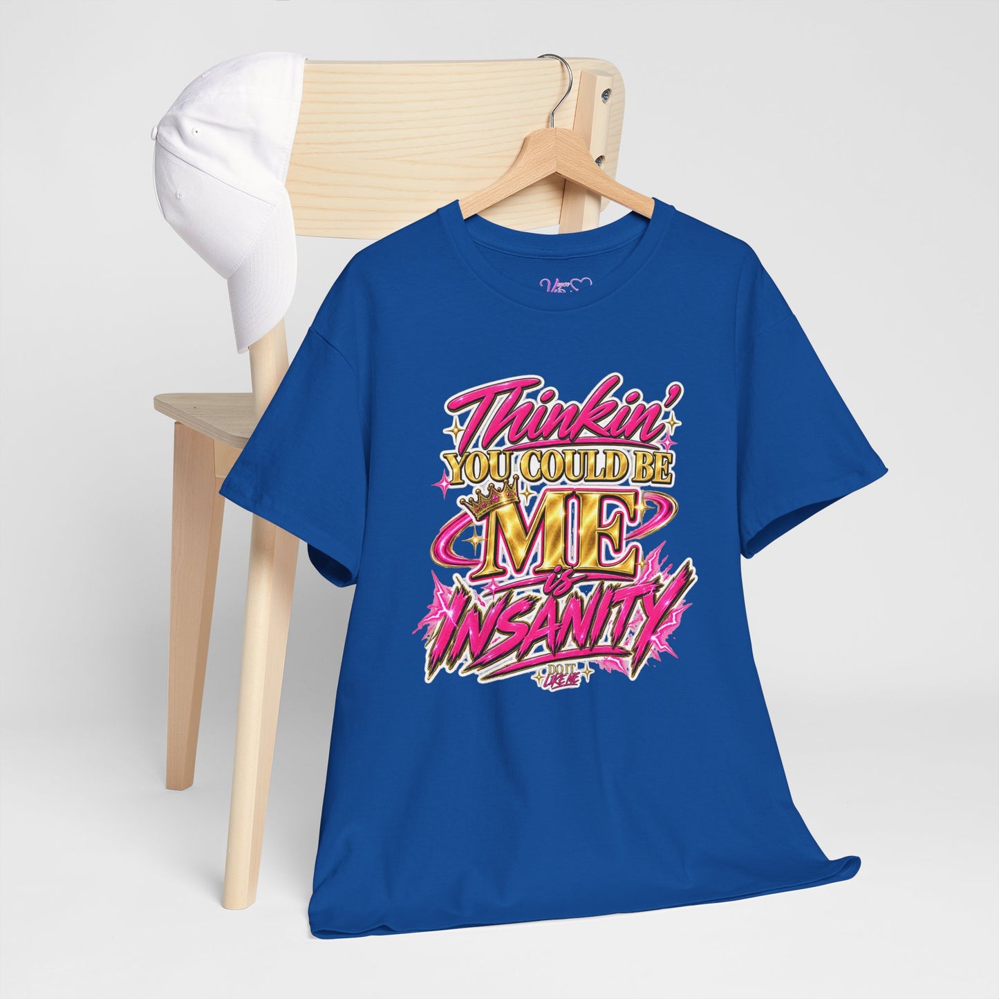 Thinkin’ You Could Be ME Is INSANITY Graphic T-Shirt | Voyce McWilliams Do It Like Me Merch