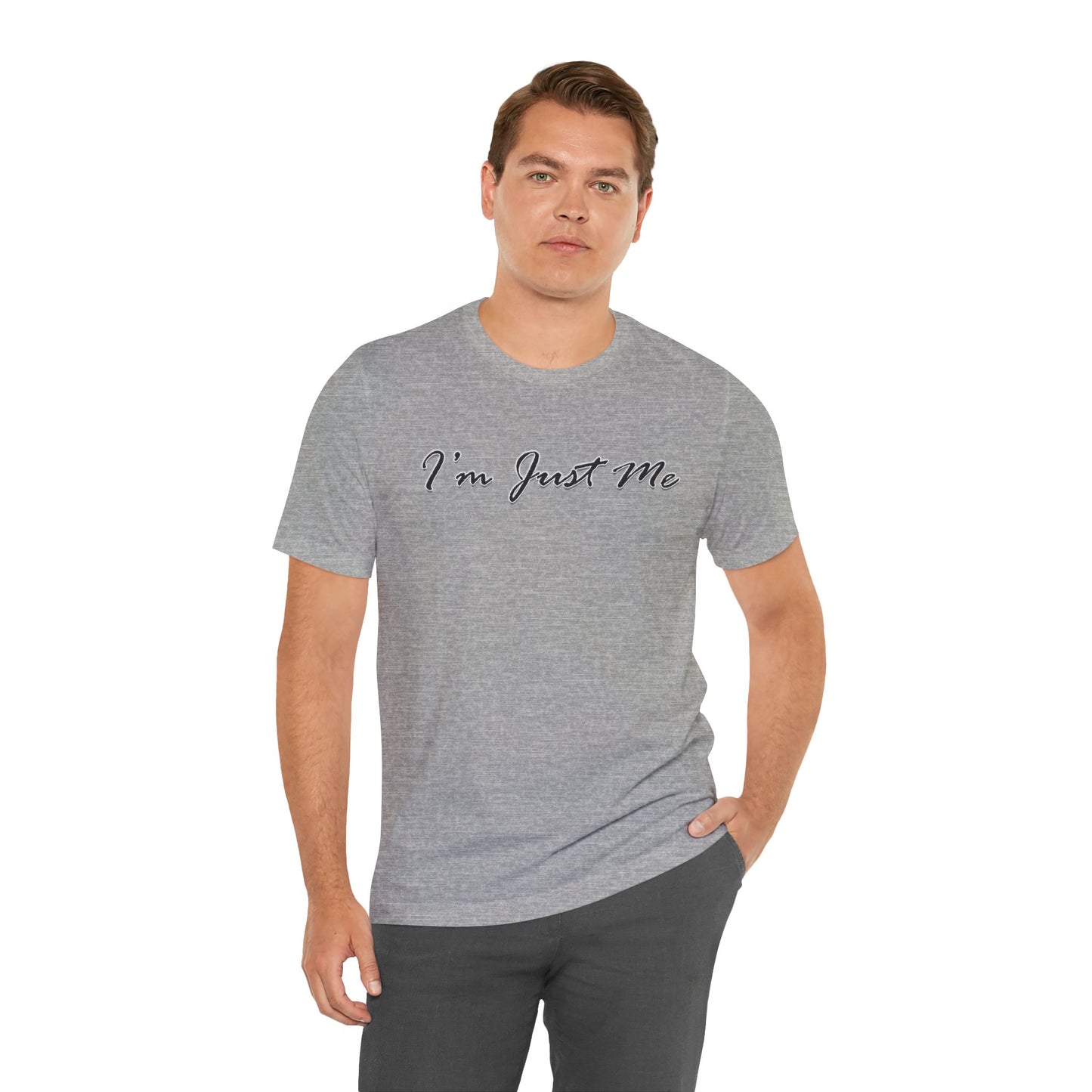 I'm Just Me - Unisex T-Shirt