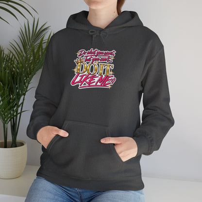 Do It Like Me | Thinkin’ You Could Be Me Is INSANITY Unisex Hoodie