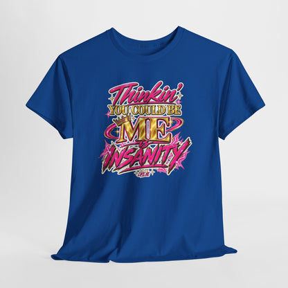 Thinkin’ You Could Be ME Is INSANITY Graphic T-Shirt | Voyce McWilliams Do It Like Me Merch