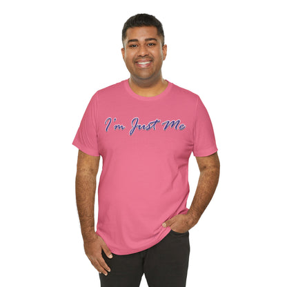 I'm Just Me - Unisex T-Shirt