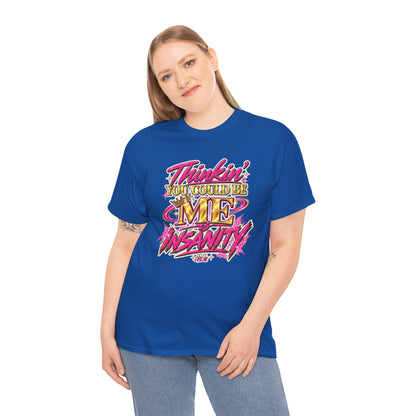 Thinkin’ You Could Be ME Is INSANITY Graphic T-Shirt | Voyce McWilliams Do It Like Me Merch