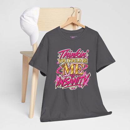 Thinkin’ You Could Be ME Is INSANITY Graphic T-Shirt | Voyce McWilliams Do It Like Me Merch