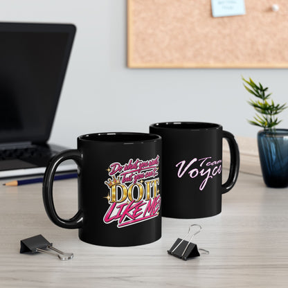 Team Voyce Do It Like Me Black Coffee Mug | Voyce McWilliams Music Merch (11oz & 15oz)