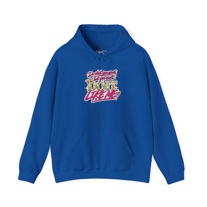 Do It Like Me | Thinkin’ You Could Be Me Is INSANITY Unisex Hoodie